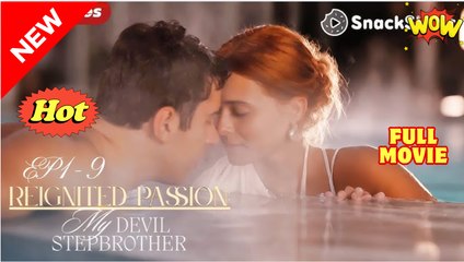 [New] Reignited Passion- My Devil Stepbrother #snaxbox - Full Movie
