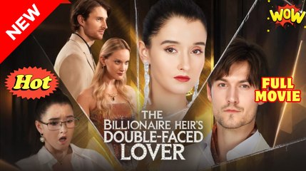 [New] The Billionaire Heir's Double-Faced Lover #kalostv - Full Movie
