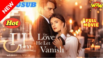 The Love He Let Vanish - Full Movie🌷