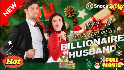 Santa Sent Me a Billionaire Husband Full Movie - EngSub