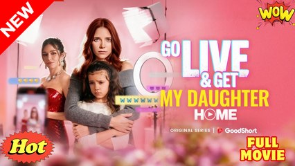 Go Live And Get My Daughter Home 🍒