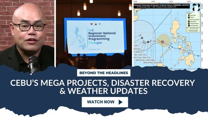 Cebu’s Mega Projects, Disaster Recovery & Weather Updates