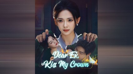 DEAR EX KISS MY CROWN