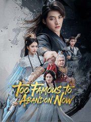 Too Famous to Abandon (2025) - FULL [Eng Sub]
