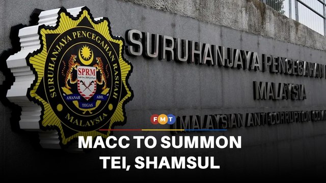 MACC to summon Tei, Shamsul in bribery probe