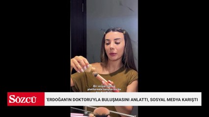 Genç kız 'Erdoğan'ın doktoru'yla buluşmasını anlattı, sosyal medya karıştı