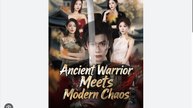 Ancient Warrior Meets Modern Chaos Chinese Drama - English Sub