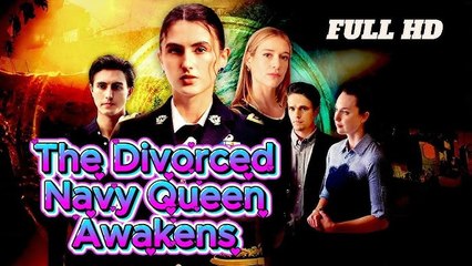 The Divorced Navy Queens Awakens Full movie