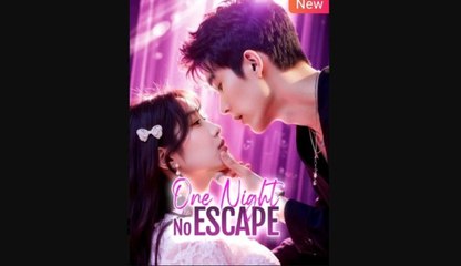 One Night No Escape Chinese Drama English Sub