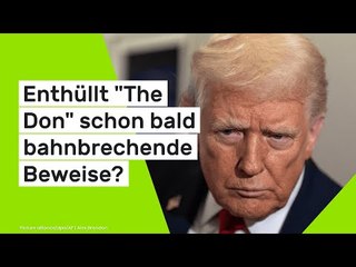Donald Trump: "Es ist nur eine Frage der Zeit." Enthüllt "The Don" schon bald bahnbrechende Beweise?