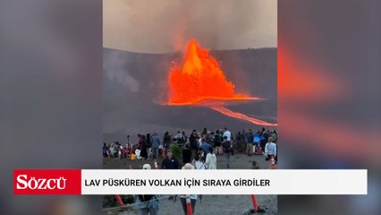Lav püsküren volkan için sıraya girdiler