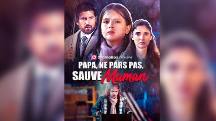 Papa, Ne Pars Pas, Sauve Maman Épisodes Complet