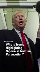 Why Is Trump Highlighting Nigeria’s Christian Persecution?