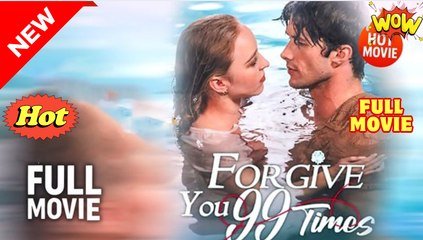 Forgive You 99 Times (2025) - FULL [Eng Sub]