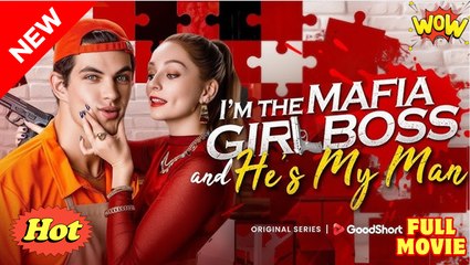 I'm The Mafia Girl Boss And He's My Man - Full Movie