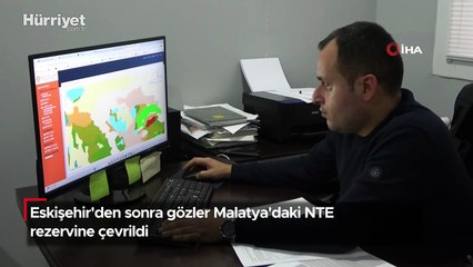 Eskişehir'den sonra gözler Malatya'daki NTE rezervine çevrildi