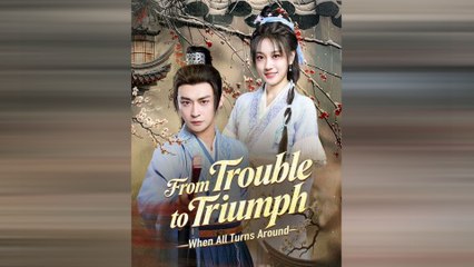 From Trouble To Triumph When All Turns Around (2025) - FULL HD [Eng Sub]