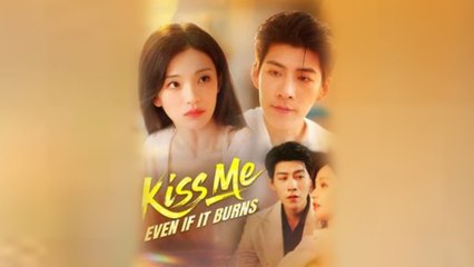 Kiss Me Even if It Burns (DUBBED) - Full English Sub