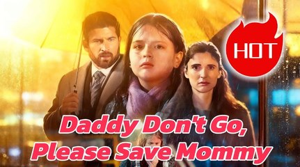 [Hot 2025🔥] Daddy Don't Go, Please Save Mommy Full Movie _ Dramabox
