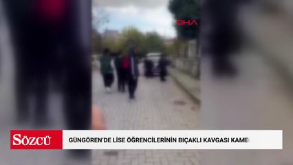 Güngören'de lise öğrencilerinin bıçaklı kavgası kamerada