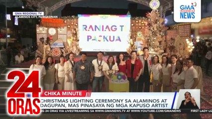 Christmas lighting ceremony sa Alaminos at Dagupan, mas pinasaya ng mga Kapuso artist | 24 Oras