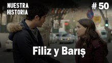 Filiz y Barış # 50 - Nuestra Historia