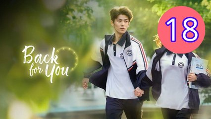 Back for You  Reversing Time Episode 18 Engsub