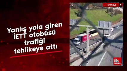 İstanbul Sultangazi’de yanlış yola giren İETT otobüsü trafiği tehlikeye attı