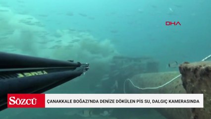 Çanakkale Boğazı'nda denize dökülen pis su, dalgıç kamerasında