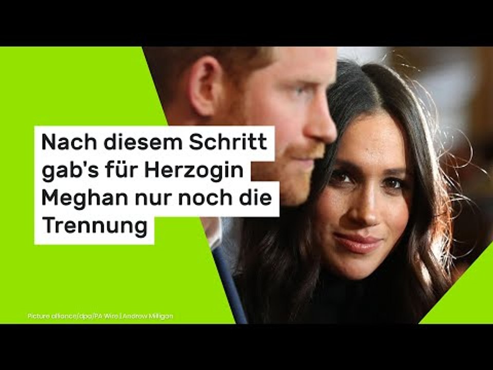 Nach diesem Schritt gab's für Herzogin Meghan nur noch die Trennung