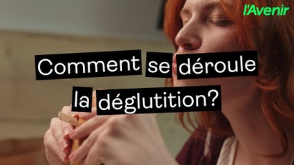 Santé/comment se déroule la déglutition