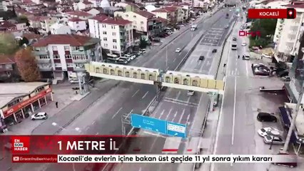 Kocaeli’de evlerin içine bakan üst geçide 11 yıl sonra yıkım kararı