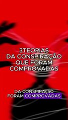 3 teorias da conspiração COMPROVADAS