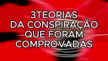 3 teorias da conspiração COMPROVADAS