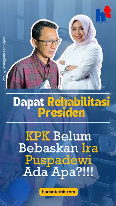 Dapat Rehabilitasi Presiden  KPK Belum Bebaskan Ira Puspadewi Ada Apa?!