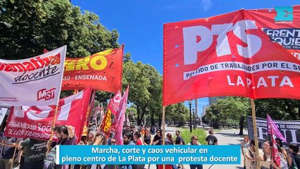 Marcha, corte y caos vehicular en pleno centro de La Plata por una protesta docente