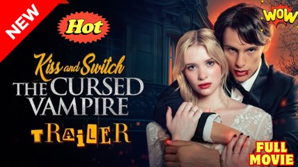[New] Kiss And Switch The Cursed Vampire #sereal - Full Movie
