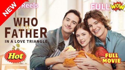 Who Is The Father In A Love Triangle #FullMovie