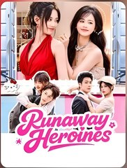 RUNAWAY HEROINES  - Drama FULL MOVIES ENGLISH SUB