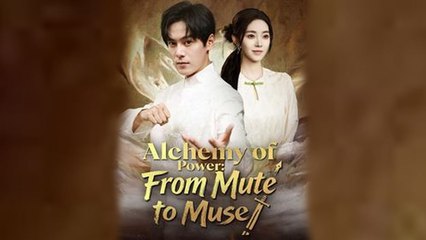 Alchemy of Power From Mute to Muse - Full English Sub