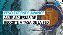 Peso extiende su avance contra el dólar ante apuestas de recorte a tasa de la Fed