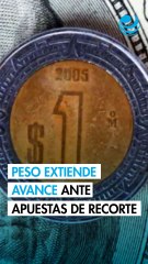 Peso extiende su avance contra el dólar ante apuestas de recorte a tasa de la Fed