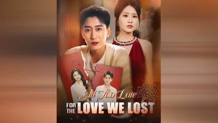 All Too Late for the Love We Lost - Full