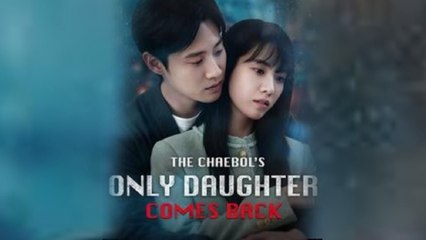 The Chaebol's Only Daughter Comes Back - Full English Sub