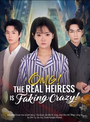 Omg The Real Heiress Is Faking Crazy (2025) – FULL [Eng Sub]
