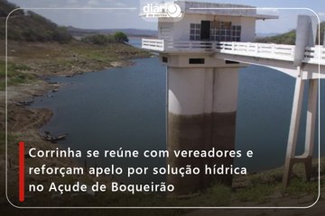Corrinha se reúne com vereadores e reforçam apelo por solução hídrica no Açude de Boqueirão