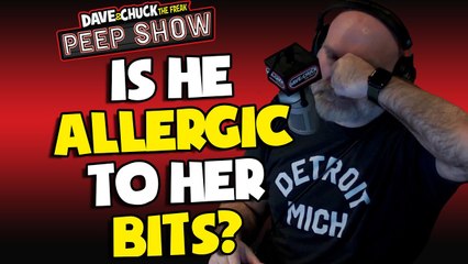 Is He Allergic To Her Bits?