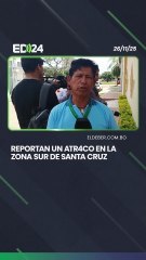 Reportan un atr4co en la zona sur de Santa Cruz