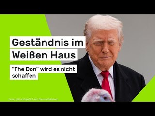 Donald Trump: Geständnis im Weißen Haus - "The Don" wird es nicht schaffen