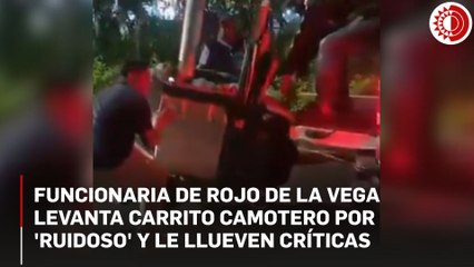 Funcionaria de Rojo de la Vega levanta carrito camotero por 'ruidoso' y le llueven críticas